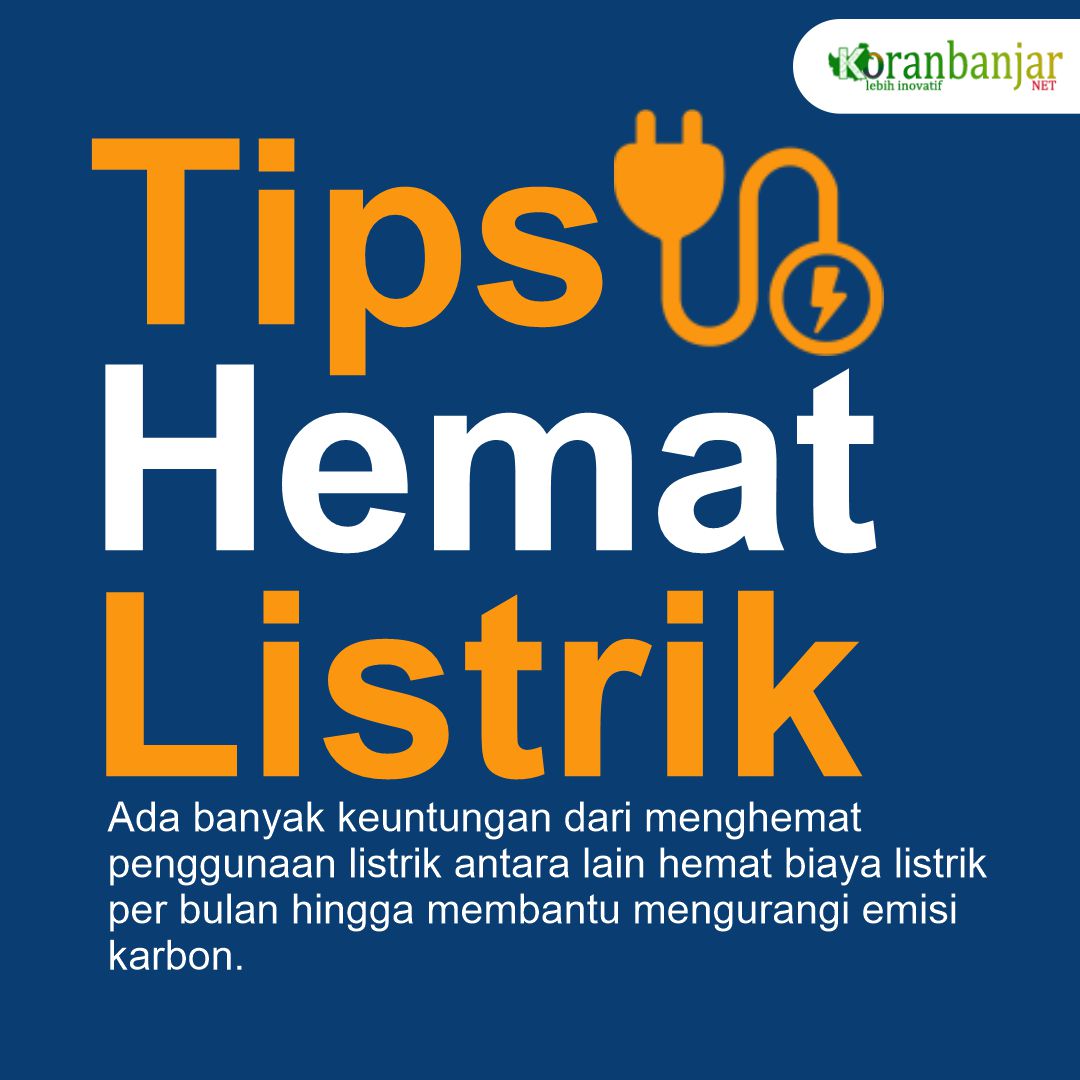 Hemat Listrik Sekarang Juga, Begini Caranya – Koranbanjar.NET