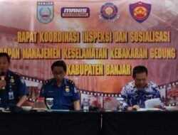 Rapat Koordinasi Inspeksi dan Sosialisasi Penerapan Manajemen Keselamatan Kebakaran Gedung di Kabupaten Banjar