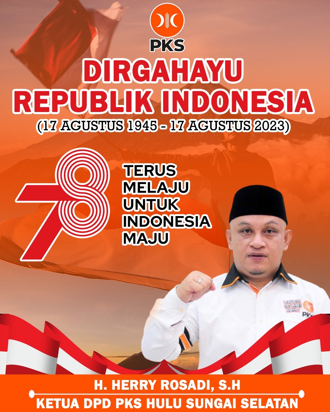 Herry Rosadi Partai Keadlian Sejahtera PKS Hulu Sungai Selatan Dirgahayu Ke-78 Republik Indonesia