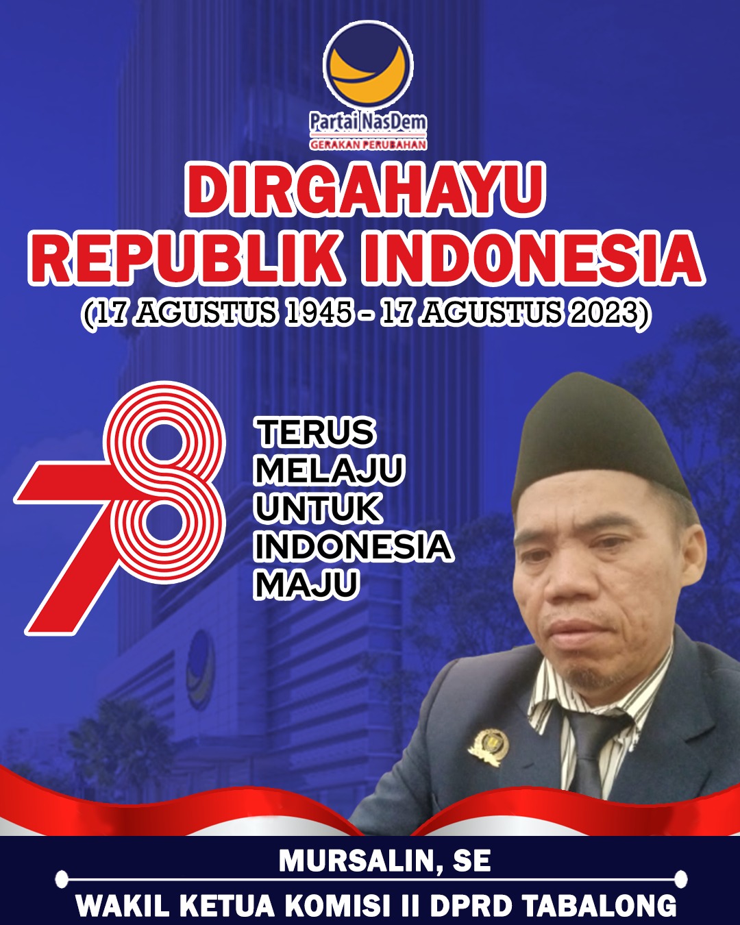 Mursalin DPRD Tabalong NasDem Tabalong Dirgahayu Ke-78 Republik Indonesia