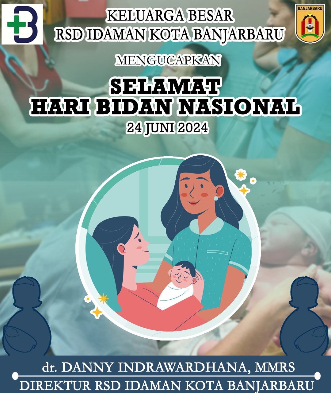 Danny Indrawardhana RSD Idaman Banjarbaru Selamat Hari Bidan Nasional 24 Juni 2024