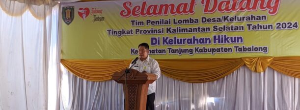 Penilaian Lomba Desa Kelurahan Tingkat Kalsel, Kepala DPMD Optimis Tabalong Miliki Potensi yang Dapat Diandalkan