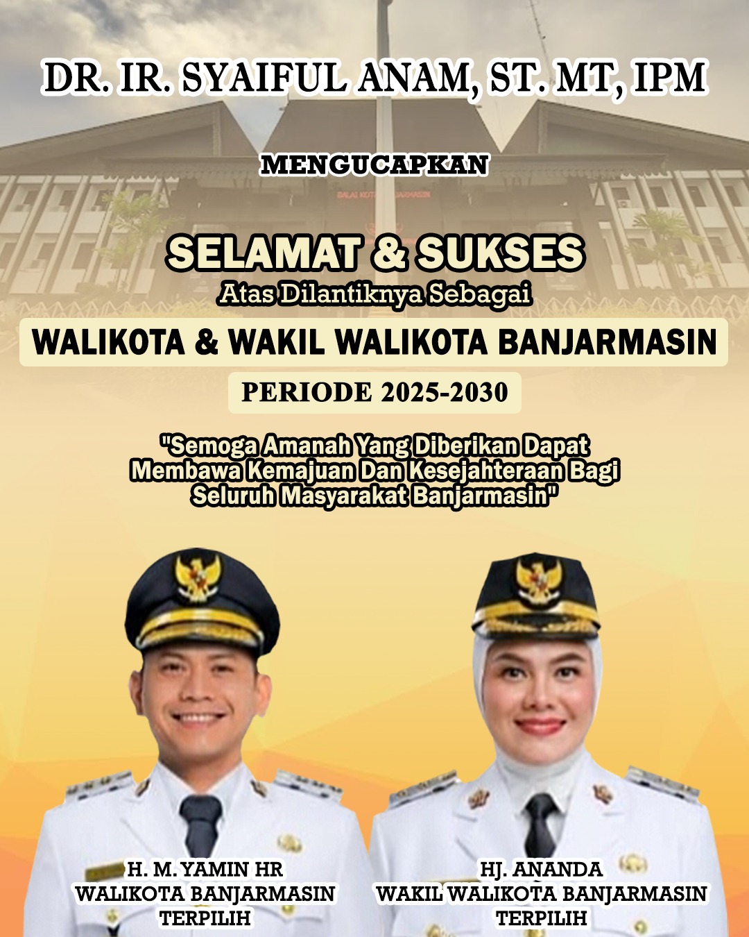 DR Ir Syaiful Anam ST MT IPM Mengucapkan Selamat dan Sukses Atas Dilantiknya Walikota dan Wakil Walikota Banjarmasin