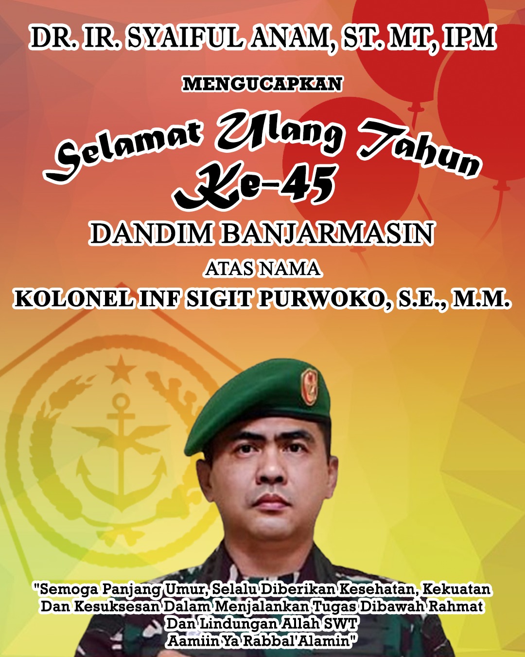 Dr Ir Syaiful Anam Mengucapkan Selamat Ulang Tahun ke-45 Dandim Banjarmasin Kolonel Inf Sigit Purwoko SE MM