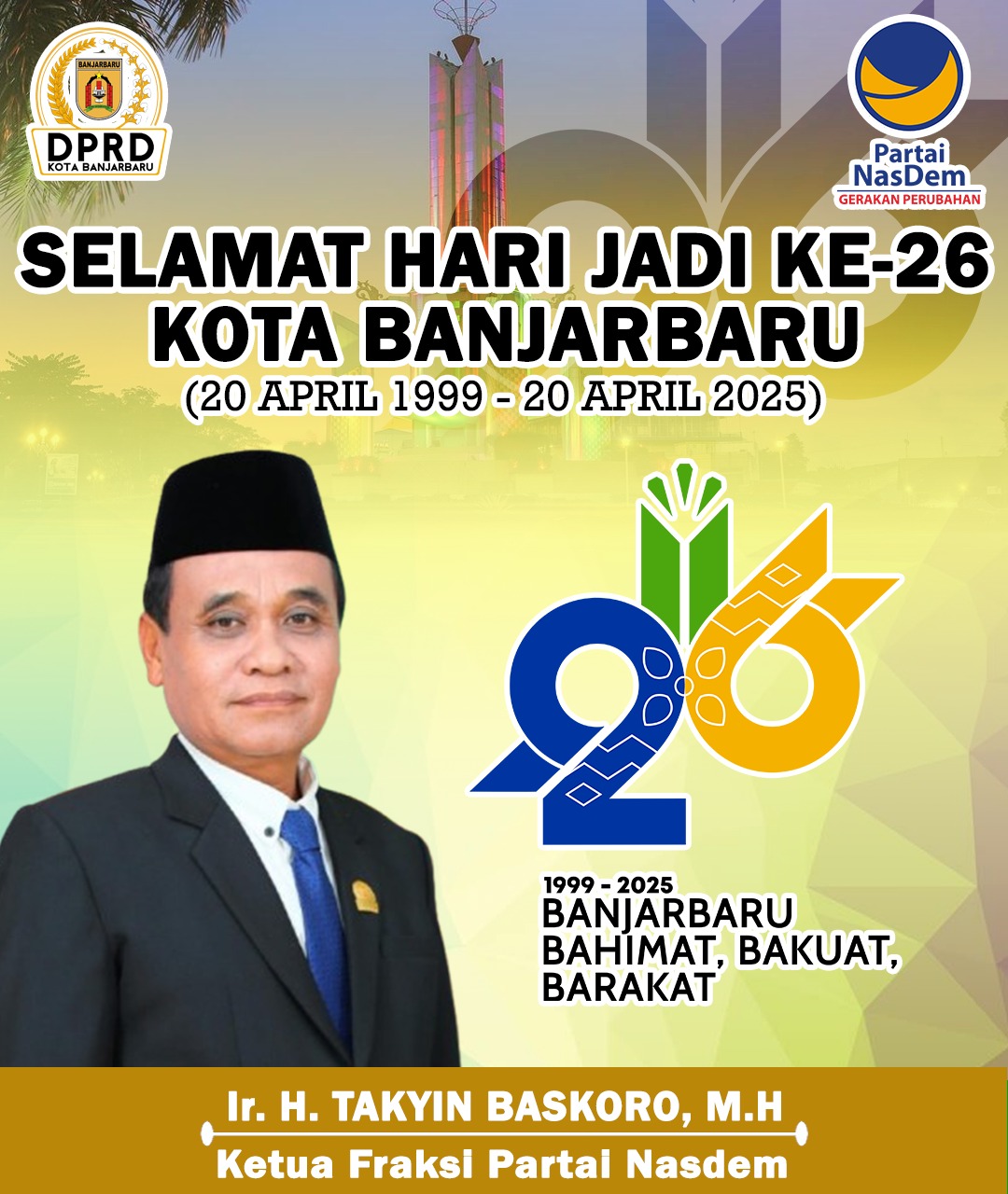Ir H Takyin Baskoro MH Mengucapkan Selamat Hari Jadi ke-26 Kota Banjarbaru 20 April 2025