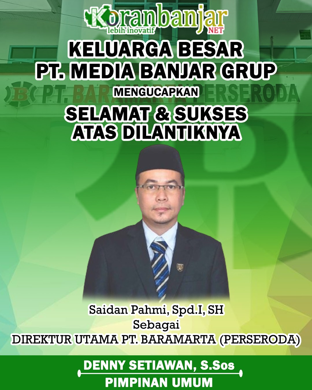 Keluarga Besar Koran Banjar Mengucapkan Selamat dan Sukses Atas Dilantiknya Saidan Pahmi Sebagai Direktur Utama PT Baramarta