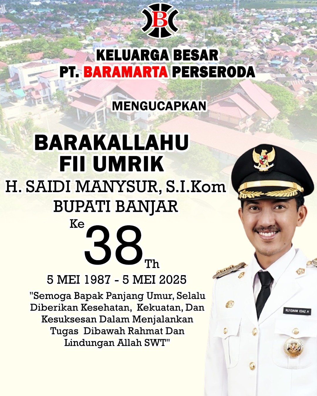 Keluarga Besar PT Baramarta (Perseroda) Mengucapkan Selamat Milad ke-38 Tahun Bupati Banjar H Saidi Mansyur 5 Mei 2025