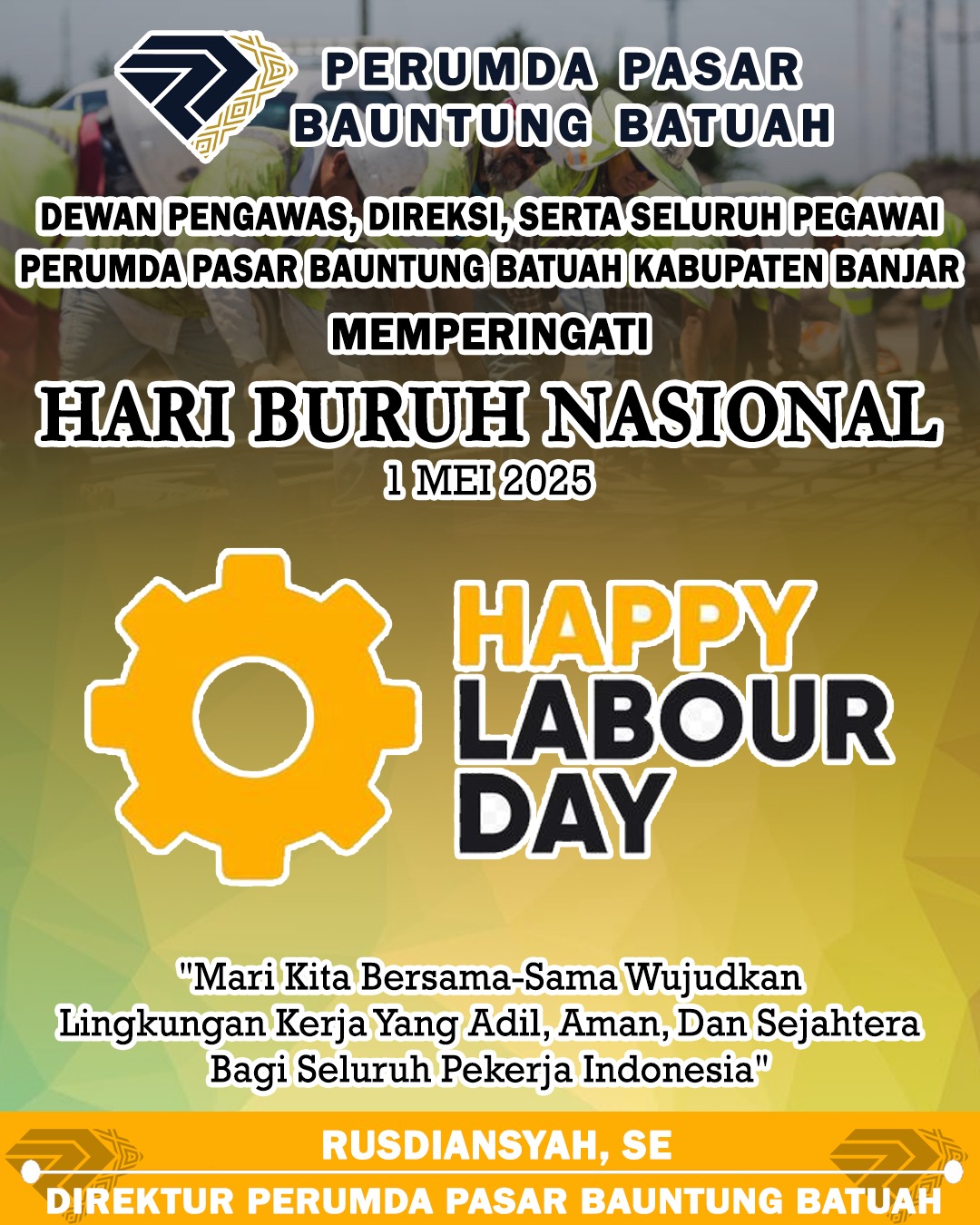 Rusdiansyah SE Perumda Pasar Bauntung Batuah Mengucapkan Selamat Hari Buruh 1 Mei 2025