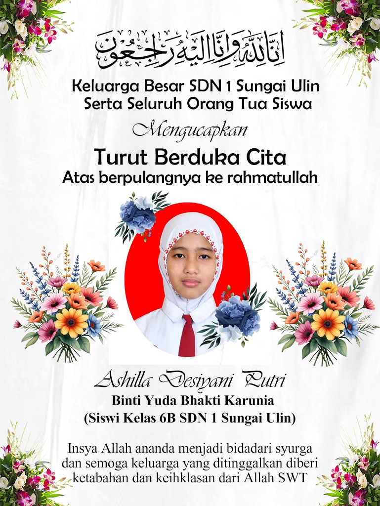 Turut Berduka Cita Ashilla Desiyani Putri Binti Yuda Bhakti Karunia Siswi Kelas 6B SDN 1 Sungai Ulin