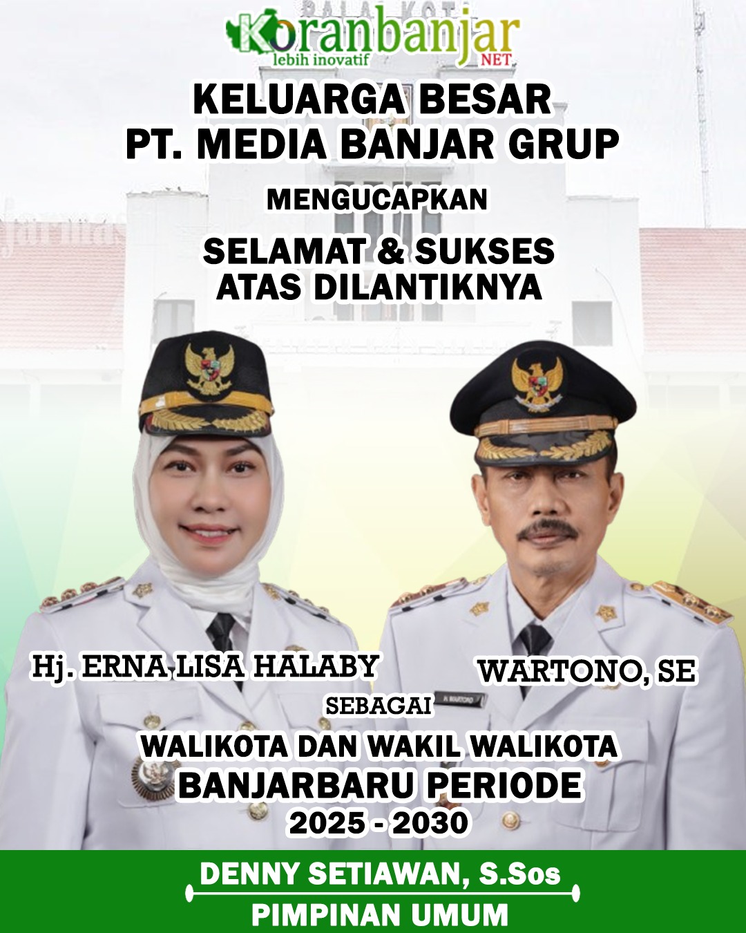 Koran Banjar Mengucapkan Selamat & Sukses Atas Pelantikan Hj Erna Lisa Halaby - Wartono Walikota & Wakil Walikota Banjarbaru