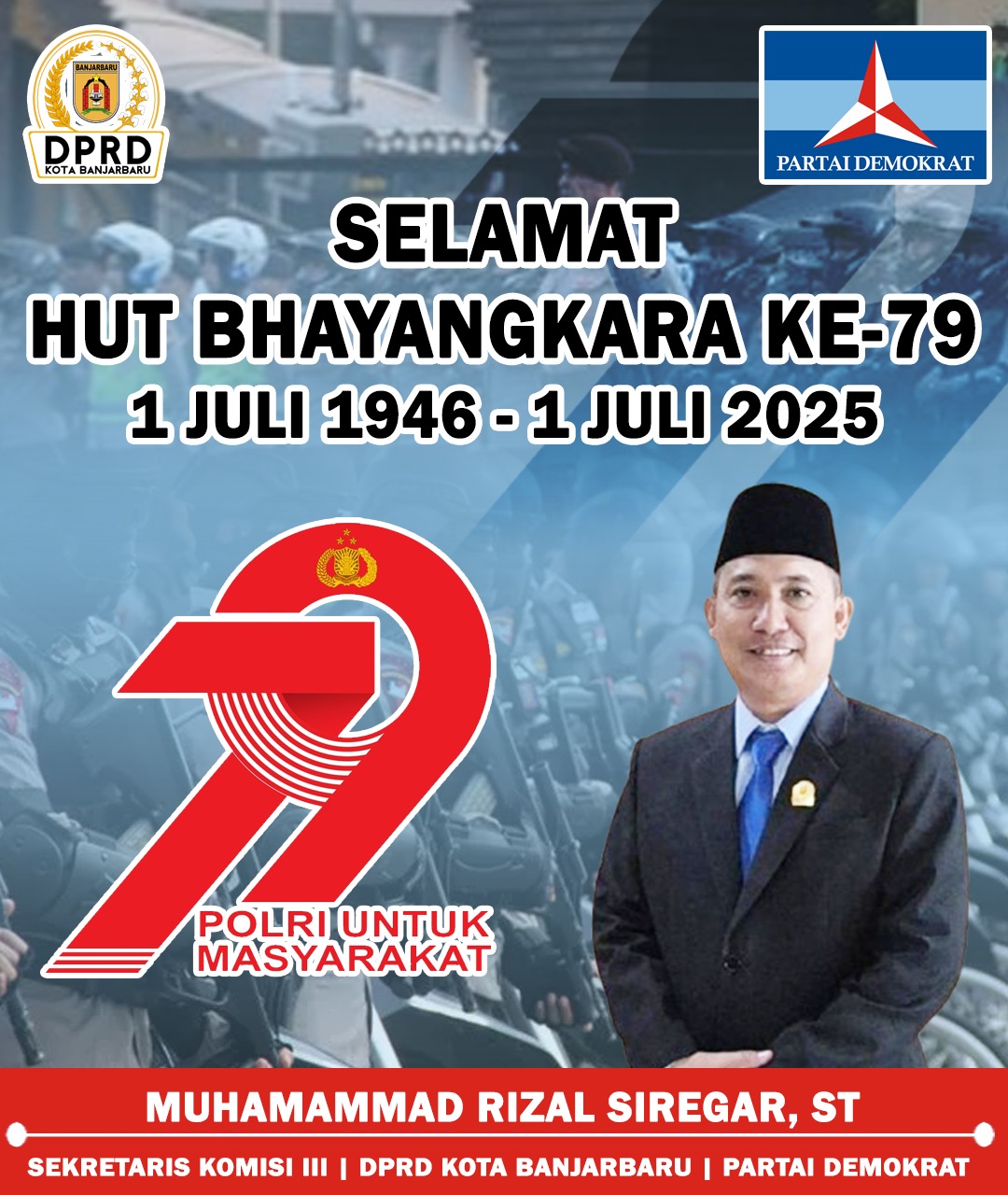 Muhammad Rizal Siregar ST Sekretaris Komisi III DPRD Banjarbaru Mengucapkan Selamat Hari Bhayangkara ke-79