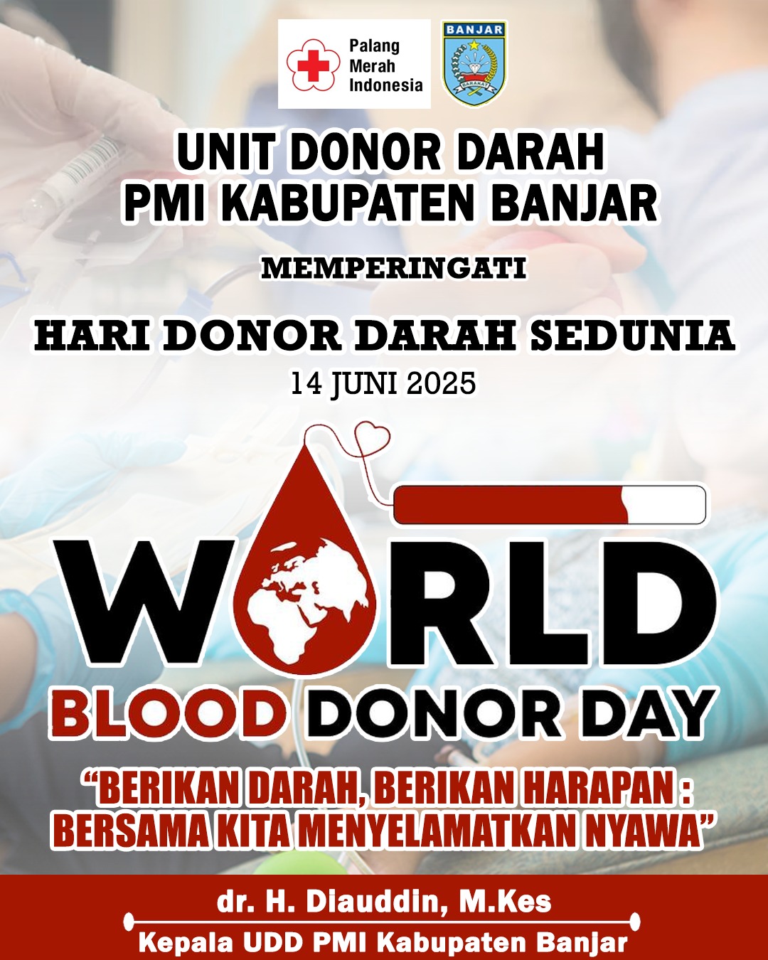 dr H Diauddin MKes UDD PMI Kabupaten Banjar Memperingati Hari Donor Darah Sedunia 14 Juni 2025