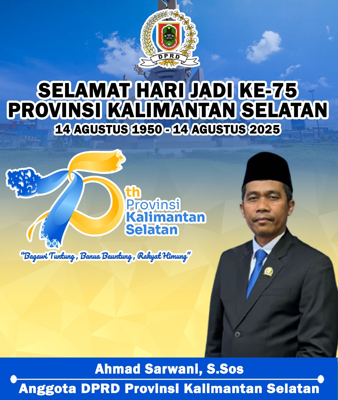 Ahmad Sarwani Anggota DPRD Provinsi Kalsel Mengucapkan Selamat Hari Jadi ke-75 Provinsi Kalimantan Selatan 14 Agustus 2025