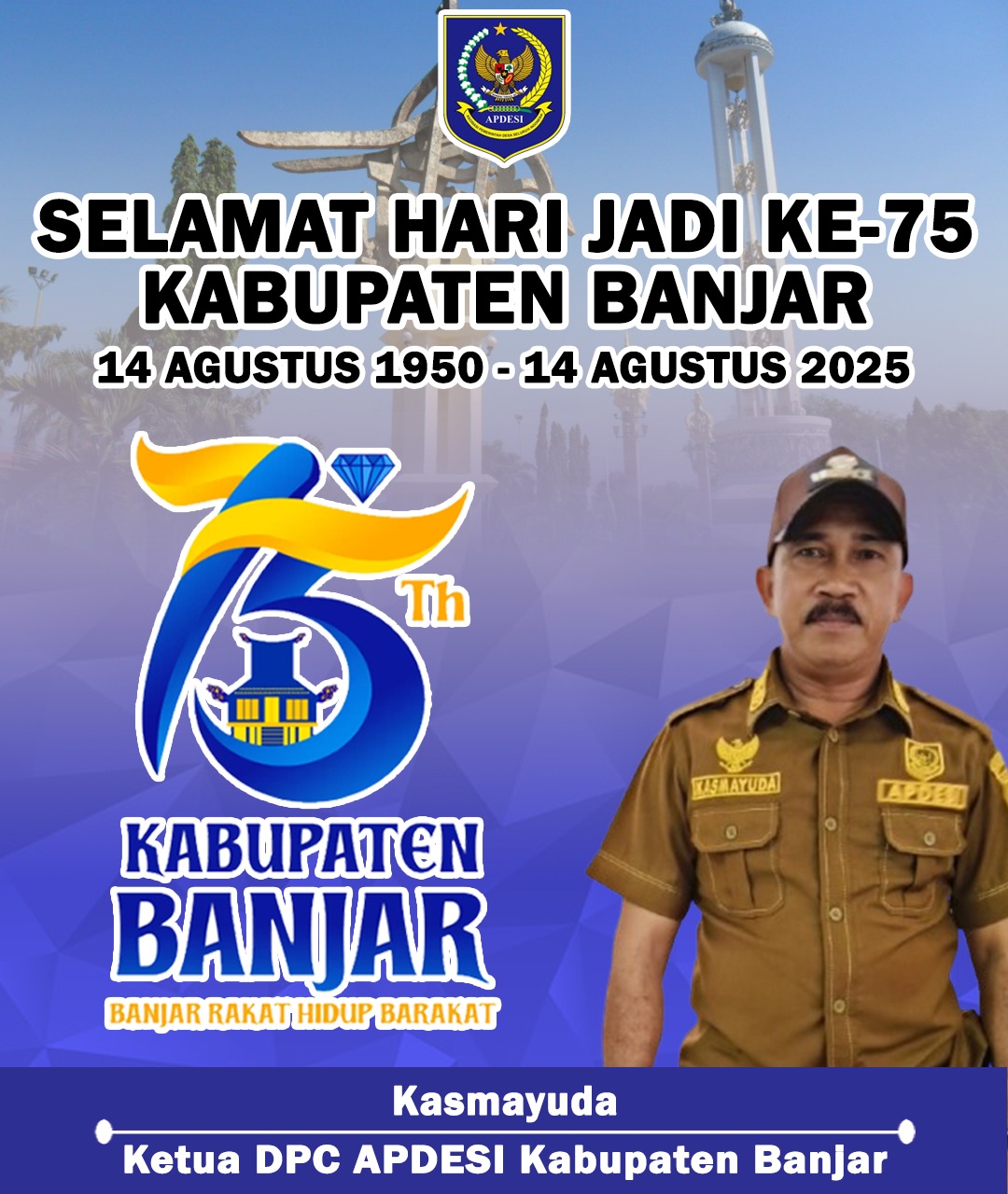 Kasmayuda DPC APDESI Kabupaten Banjar Mengucapkan Selamat Hari Jadi ke-75 Kabupaten Banjar 14 Agustus 2025