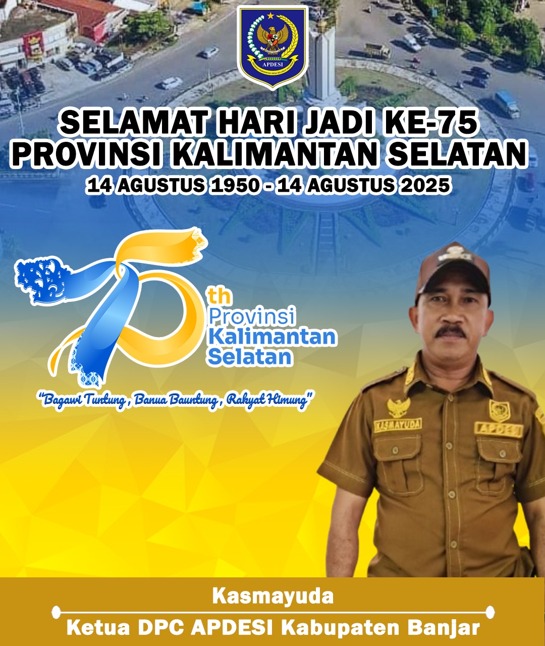 Kasmayuda DPC APDESI Kabupaten Banjar Mengucapkan Selamat Hari Jadi ke-75 Provinsi Kalimantan Selatan 14 Agustus 2025