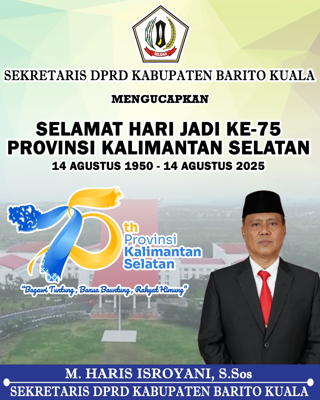 M Haris Isroyani Sekretaris DPRD Barito Kuala (Batola) Mengucapkan Selamat Hari Jadi ke-75 Provinsi Kalimantan Selatan