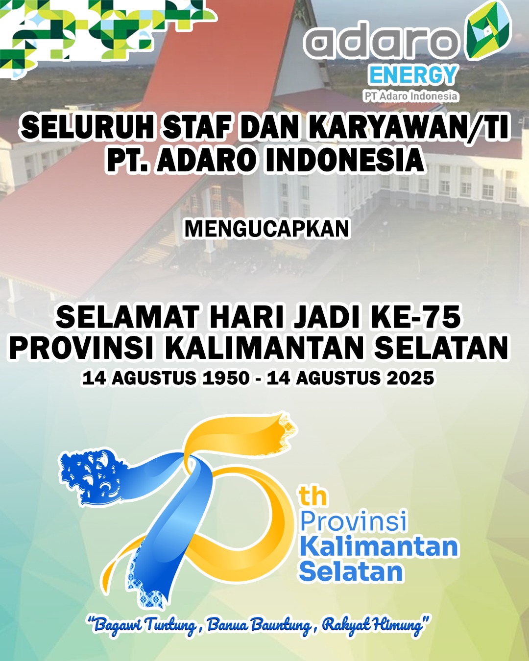 PT Adaro Indonesia Mengucapkan Selamat Hari Jadi ke-75 Provinsi Kalimantan Selatan 14 Agustus 2025