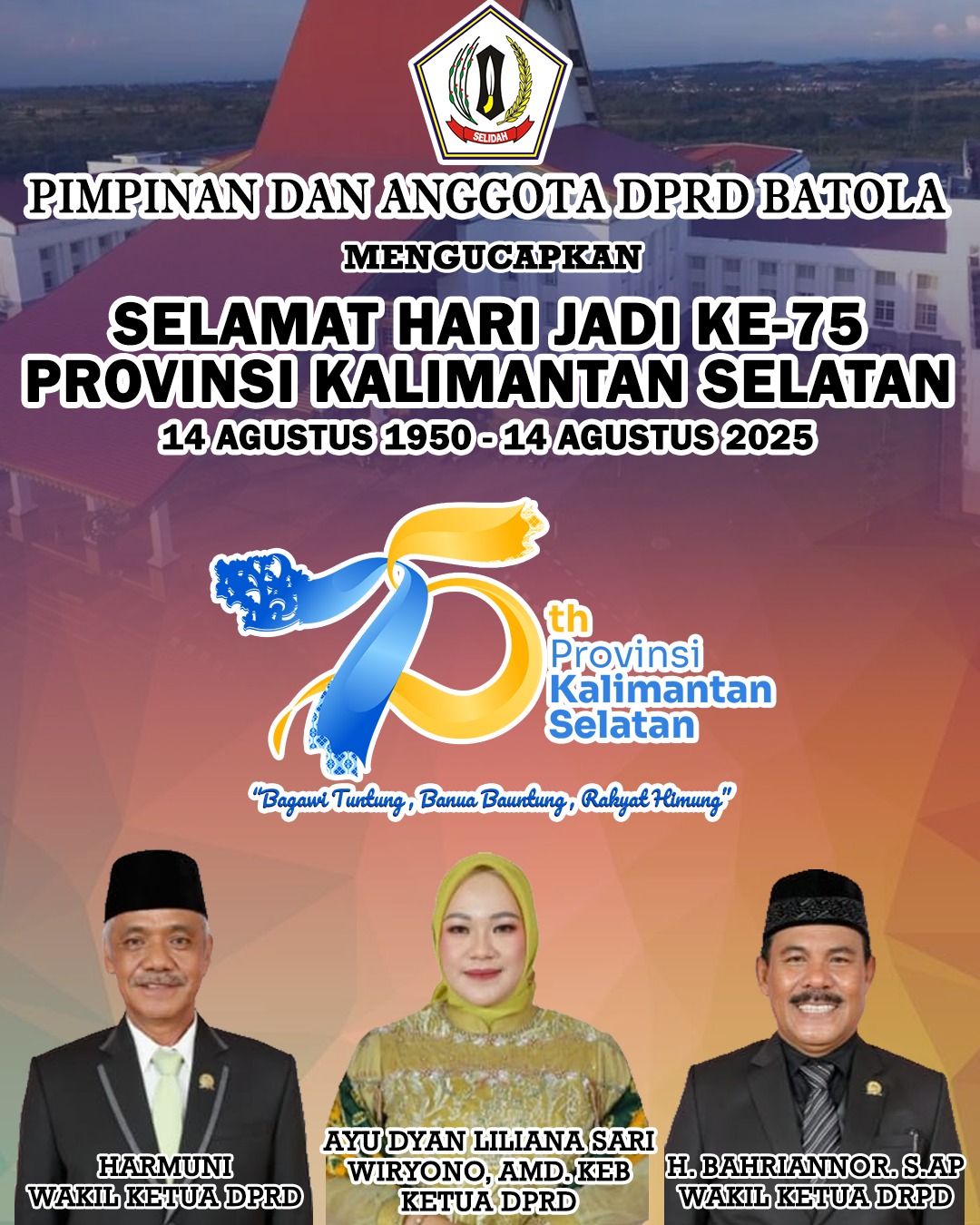 Pimpinan dan Anggota DPRD Kabupaten Barito Kuala (Batola) Mengucapkan Selamat Hari Jadi ke-75 Provinsi Kalimantan Selatan